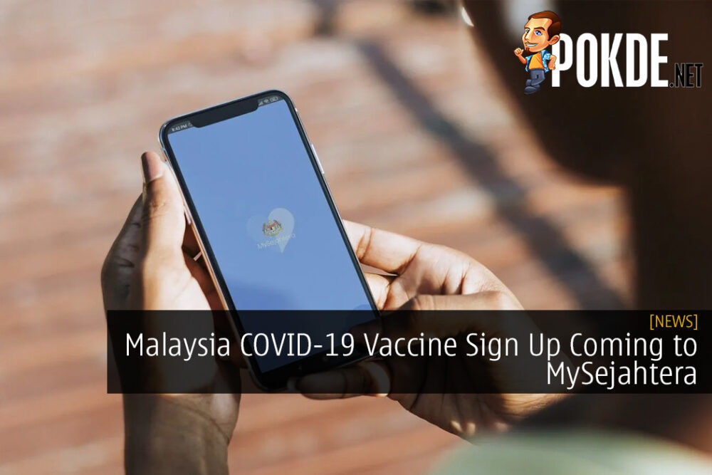 Malaysia COVID-19 Vaccine Sign Up Coming to MySejahtera