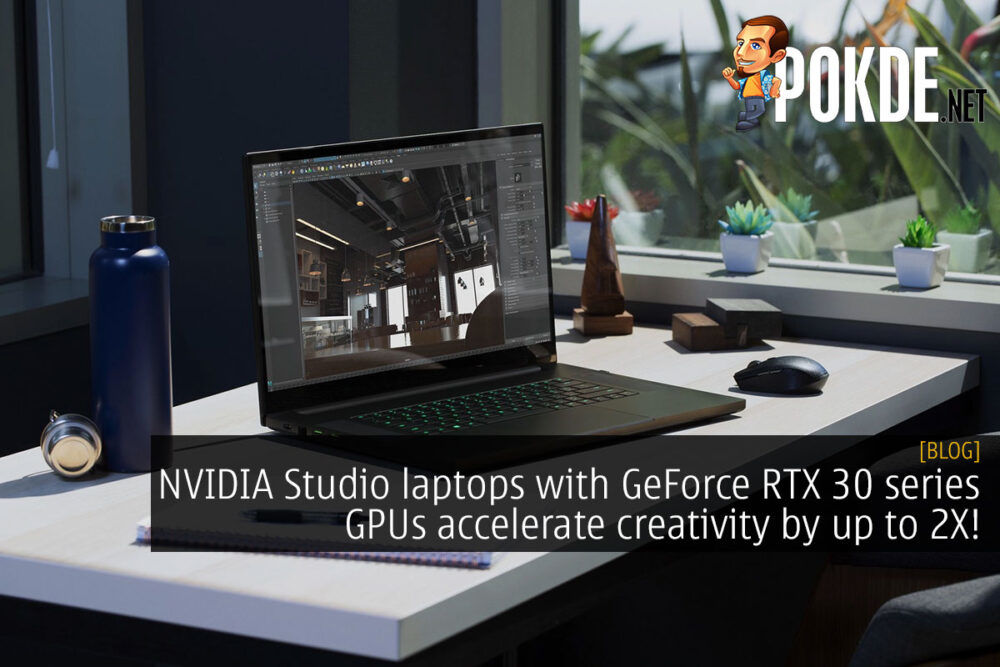 NVIDIA Studio laptops with GeForce RTX 30 series laptop GPUs accelerate creativity by up to 2X! 18