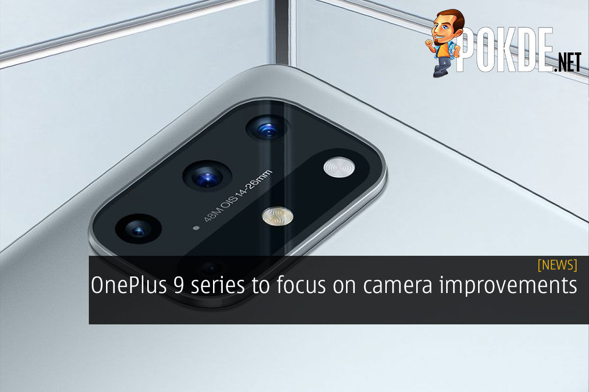 Oneplus 9 Series To Focus On Camera Improvements Pokde Net