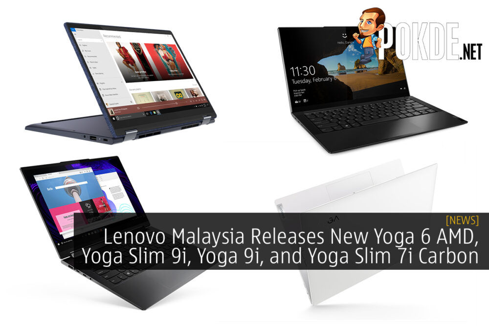 Lenovo Malaysia Releases New Yoga 6 AMD, Yoga Slim 9i, Yoga 9i, And Yoga  Slim 7i Carbon Laptops – 