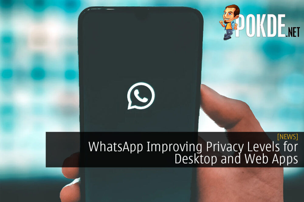 WhatsApp Improving Privacy Levels for Desktop and Web Apps