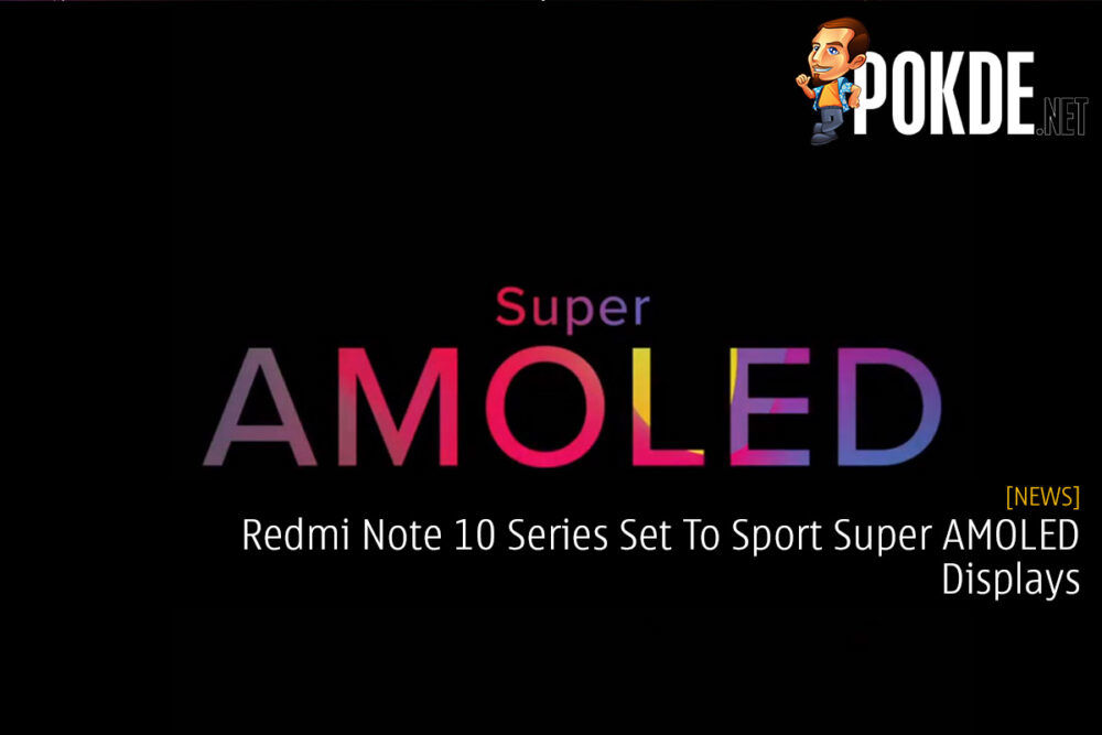 Redmi Note 10 Series Set To Sport Super AMOLED Displays 26