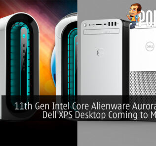 11th Gen Intel Core Alienware Aurora R12 and Dell XPS Desktop Are Coming to Malaysia