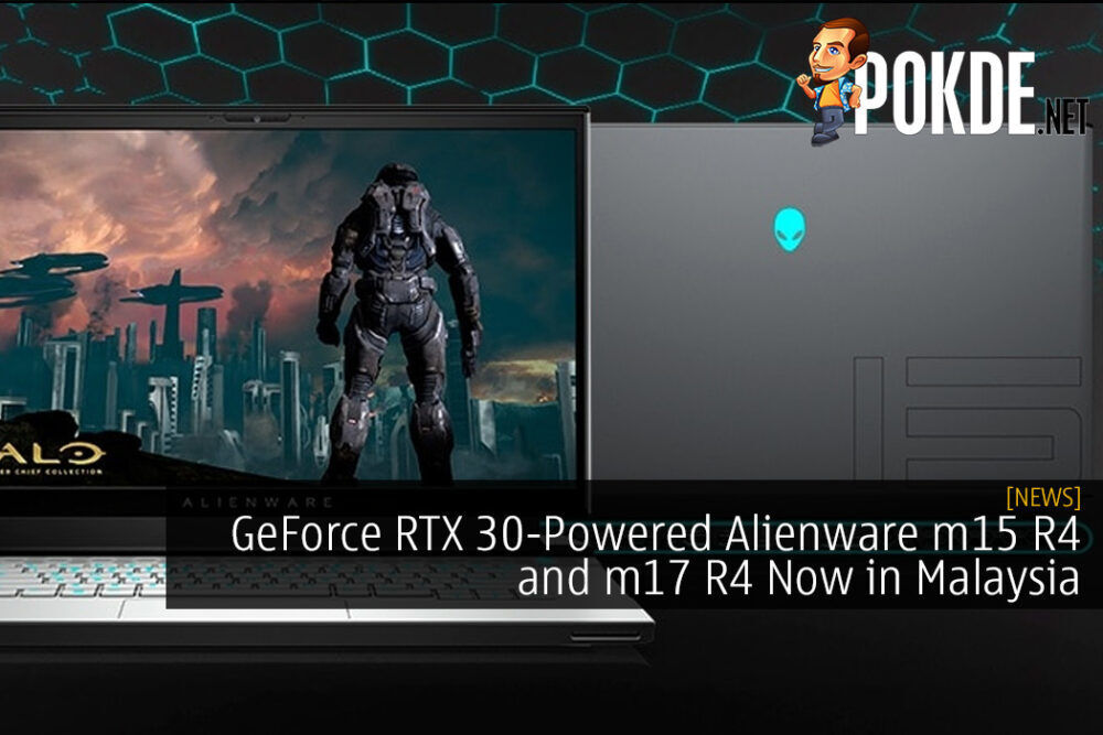 GeForce RTX 30-Powered Alienware m15 R4 and m17 R4 Now in Malaysia