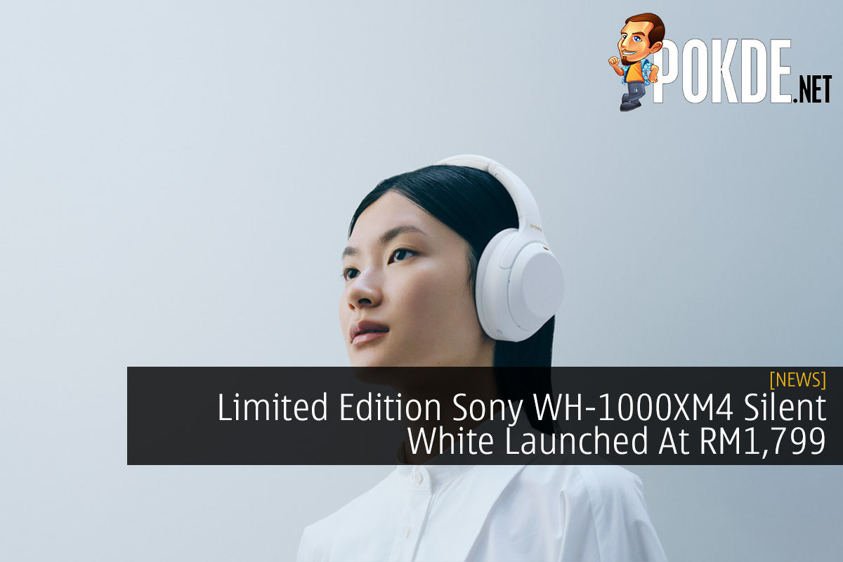 Limited Edition Sony WH-1000XM4 Silent White Launched At RM1,799 – Pokde.Net