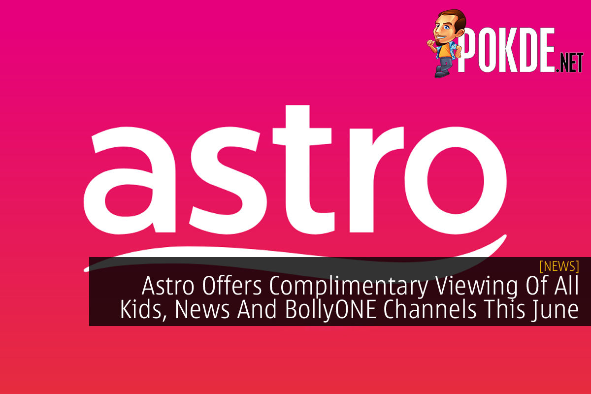 Astro Offers Free Viewing Of All Kids News And Bollyone Channels This June Pokde Net