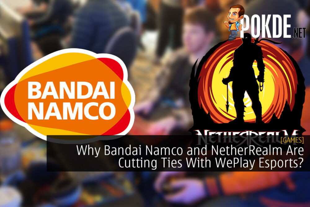 Why Bandai Namco and NetherRealm Are Cutting Ties With WePlay Esports?