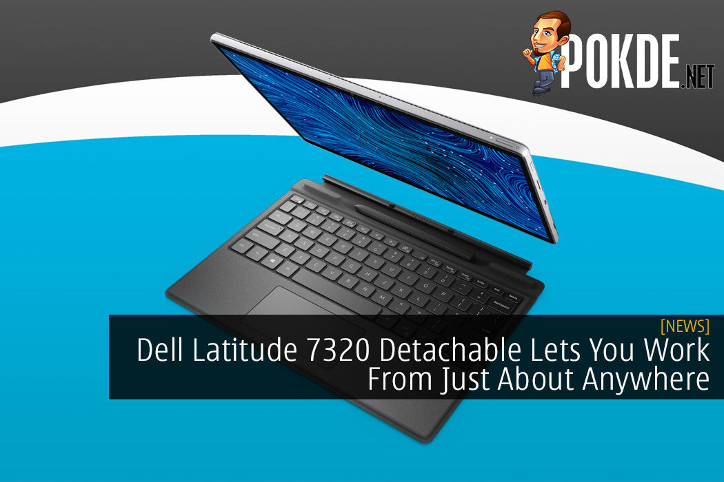 Dell Latitude 7320 Detachable Lets You Be Productive From Just About  Anywhere – Pokde.Net