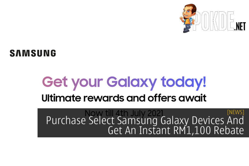 Samsung Galaxy device rebate RM1,100 cover