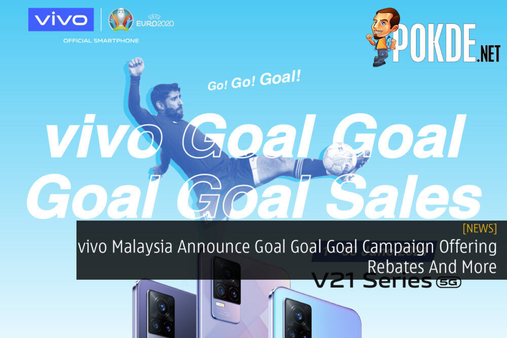 vivo Malaysia Announce Goal Goal Goal Campaign Offering Rebates And More 18
