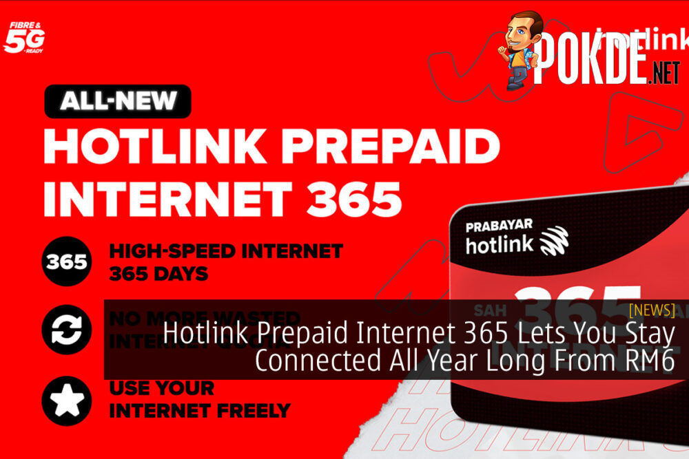 Hotlink Prepaid Internet 365 Lets You Stay Connected All Year Long From RM6 20