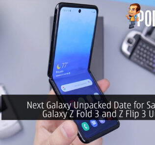 Next Galaxy Unpacked Date for Samsung Galaxy Z Fold 3 and Z Flip 3 Unveiled