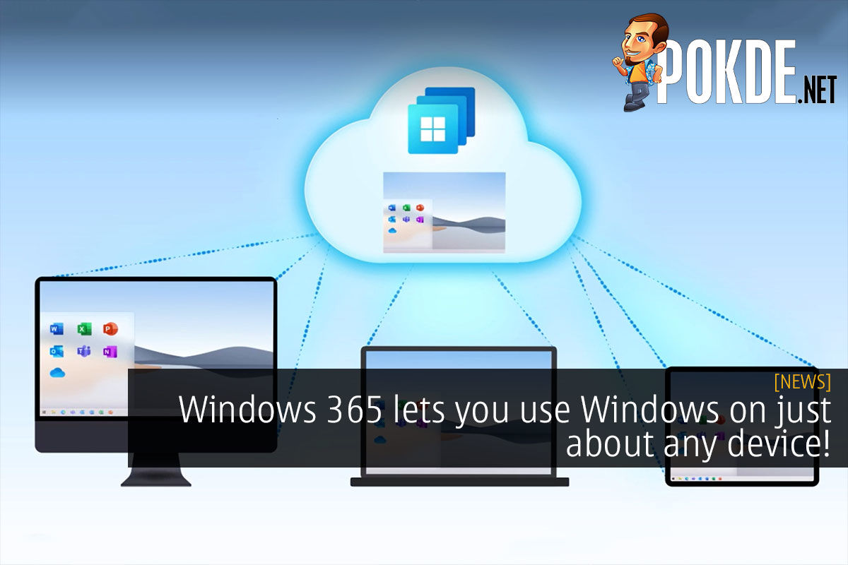 Windows 365 Lets You Use Windows On Just About Any Device! – Pokde.Net