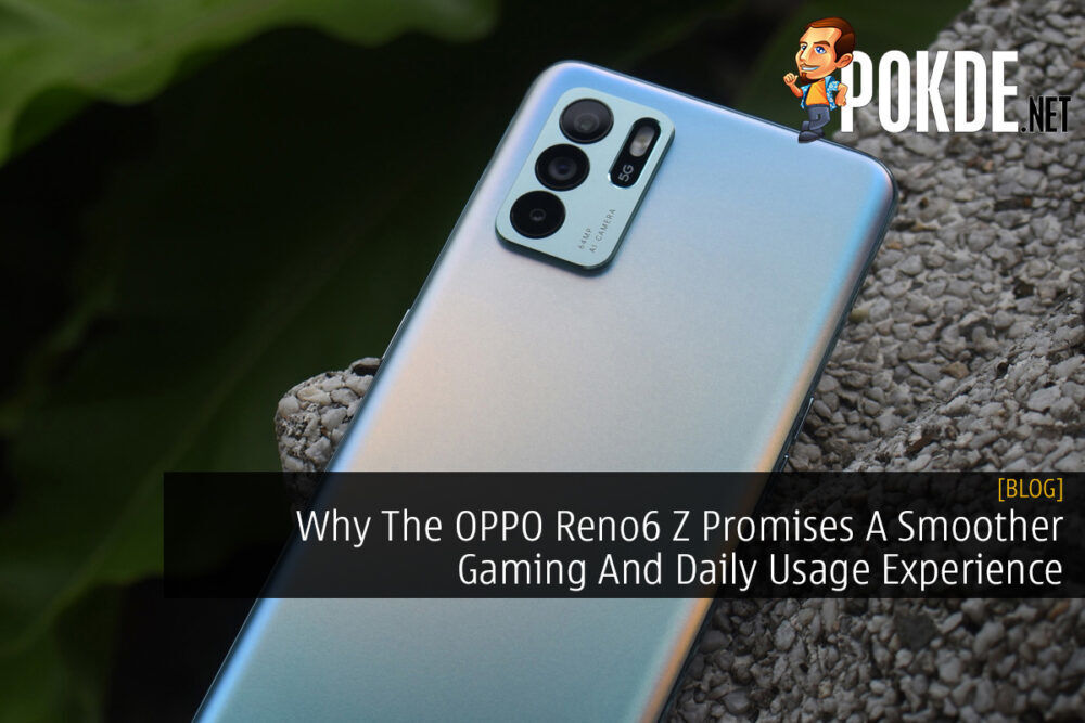 Why The OPPO Reno6 Z Promises A Smoother Gaming And Daily Usage Experience 18