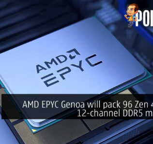 AMD EPYC Genoa to pack 96 Zen 4 cores, 12-channel DDR5 memory! 26