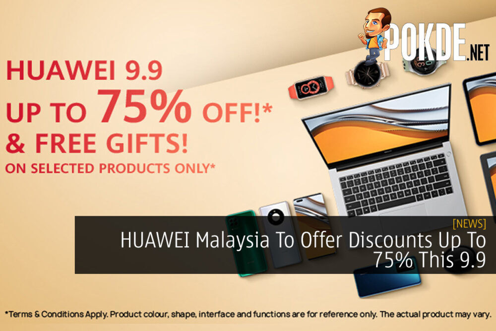 HUAWEI Malaysia To Offer Discounts Up To 75% This 9.9 19