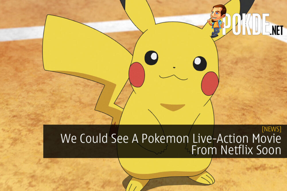 We Could See A Pokemon Live-Action Movie From Netflix Soon 23