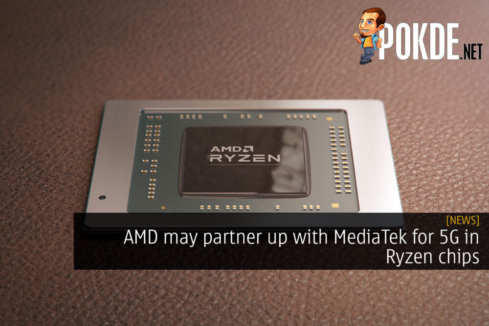 AMD may partner up with MediaTek for 5G in Ryzen chips 19