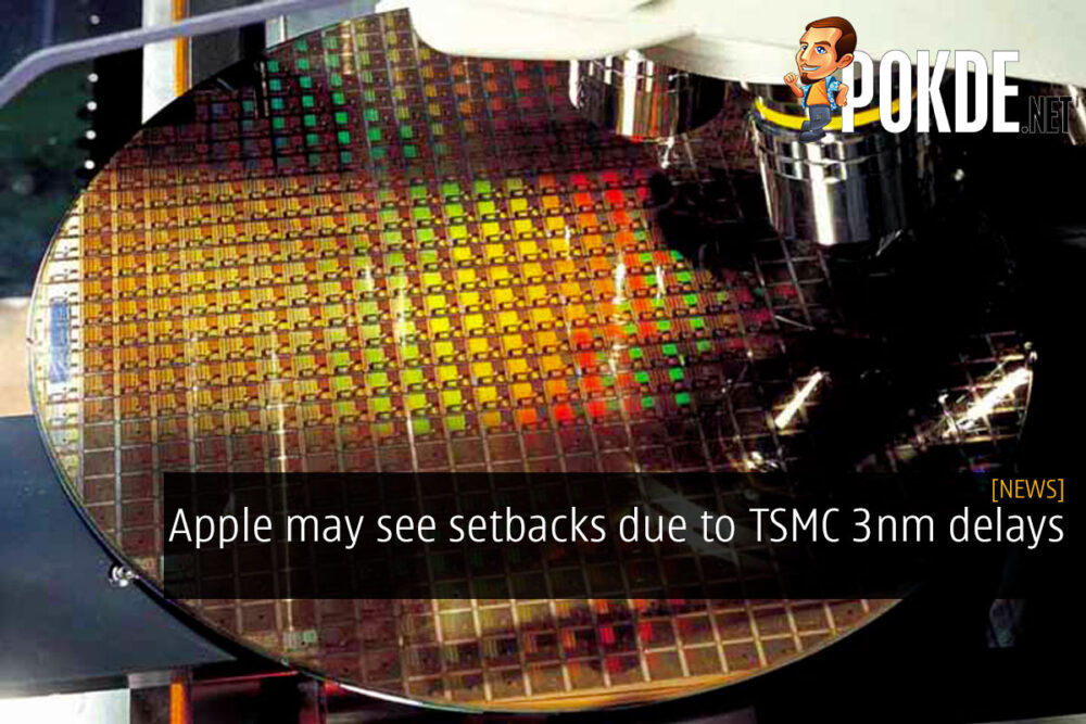 Apple may see setbacks due to TSMC 3nm delays 19