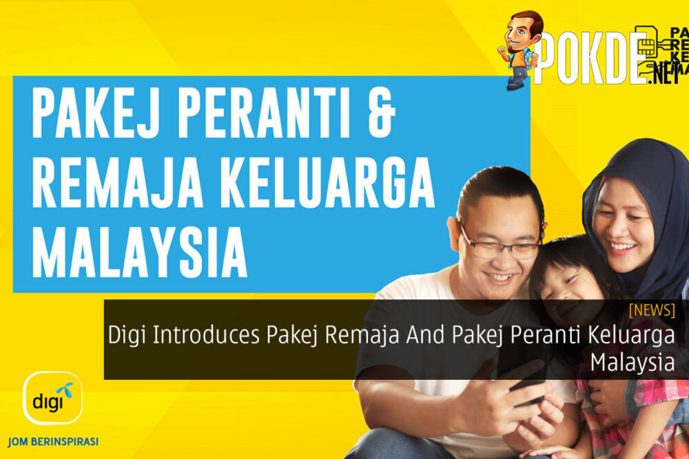 Digi Introduces Pakej Remaja And Pakej Peranti Keluarga Malaysia 22