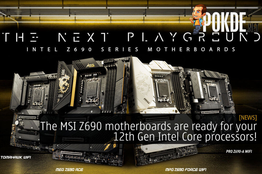 The MSI Z690 motherboards are here to help you get the most from your 12th Gen Intel Core processors! 18