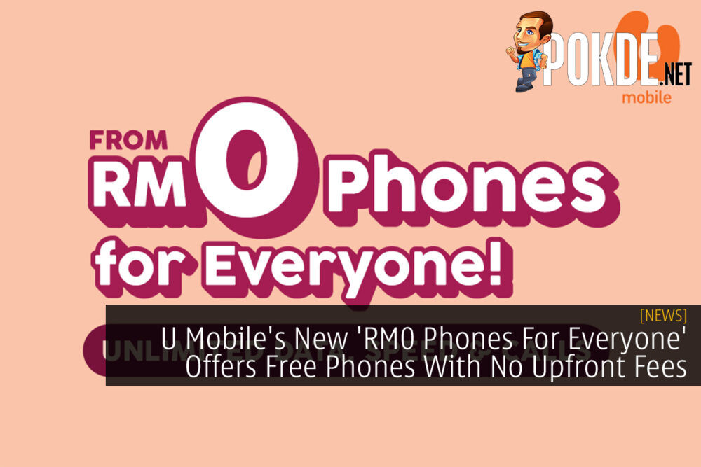 U Mobile's 'RM0 Phones For Everyone' cover