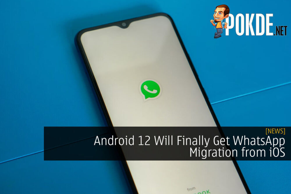 Android 12 Will Finally Get WhatsApp Migration from iOS