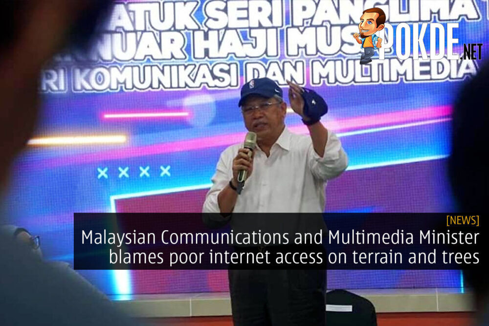 communications and multimedia minister poor internet malaysia terrain tree cover