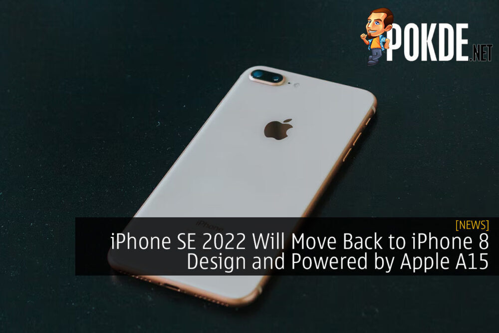 iPhone SE 2022 Will Move Back to iPhone 8 Design and Powered by Apple A15