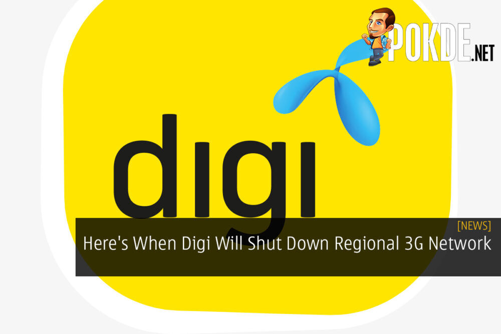Here's When Digi Will Shut Down Regional 3G Network 21