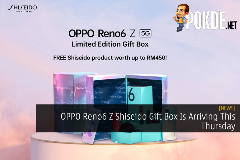 OPPO Reno6 Z Shiseido Gift Box Is Arriving This Thursday 19