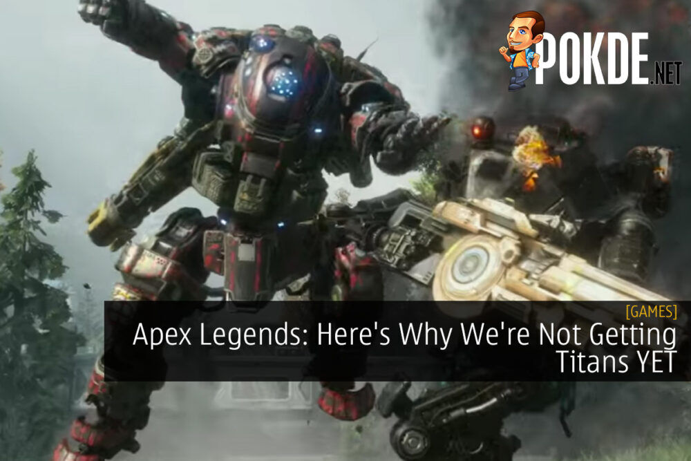 Apex Legends: Here's Why We're Not Getting Titans YET