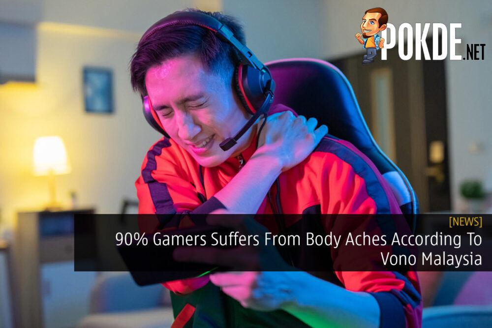 90% Gamers Suffers From Body Aches According To Vono Malaysia 21