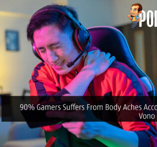 90% Gamers Suffers From Body Aches According To Vono Malaysia 28