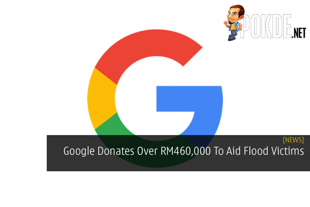 Google Donates Over RM460,000 To Aid Flood Victims 21