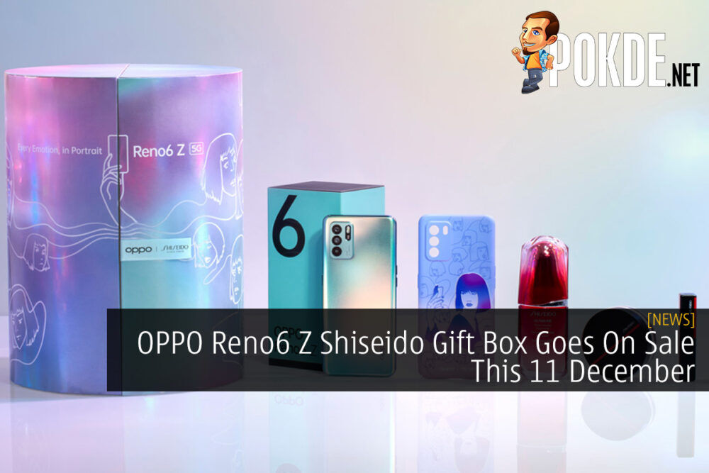 OPPO Reno6 Z Shiseido Gift Box Goes On Sale This 11 December 18