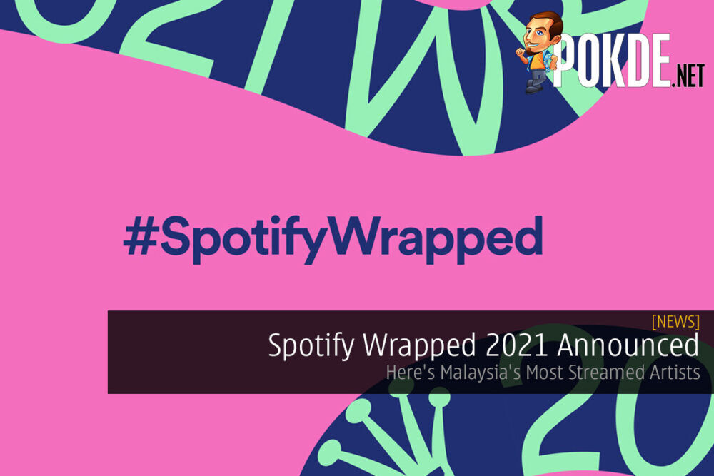 Spotify Wrapped 2021 Announced — Here's Malaysia's Most Streamed Artists 19