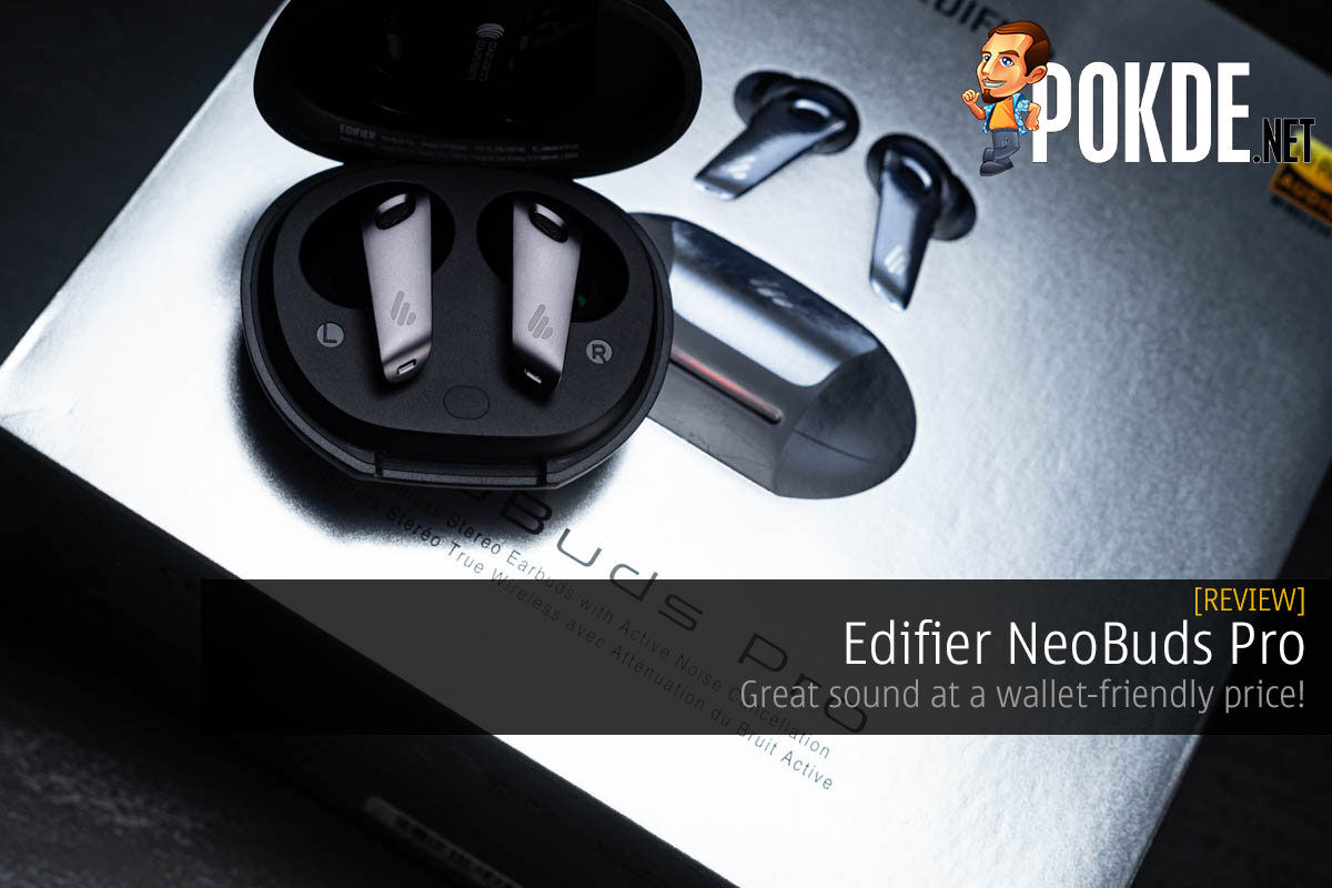 Edifier NeoBuds Pro Review — Great Sound At A Wallet-friendly 