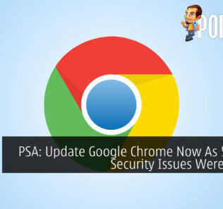PSA: Update Google Chrome Now As 5 Major Security Issues Were Found