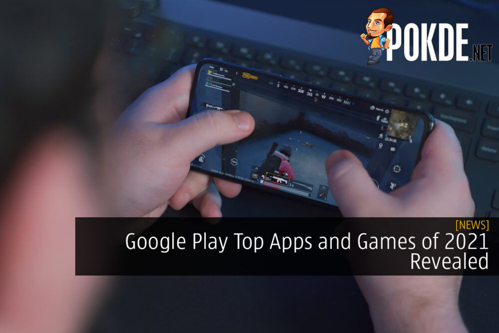 Google Play Top Apps and Games of 2021 Revealed