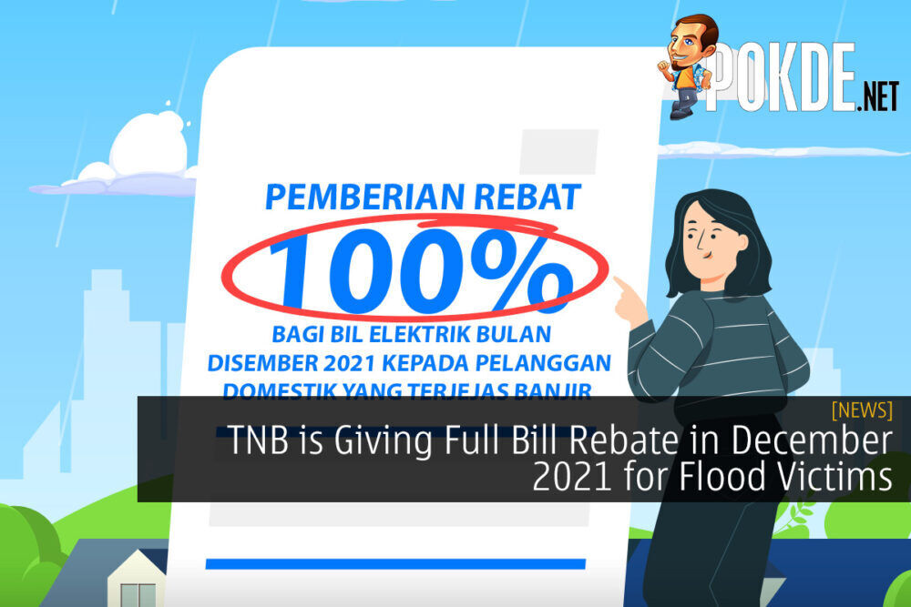 TNB is Giving Full Bill Rebate in December 2021 for Flood Victims