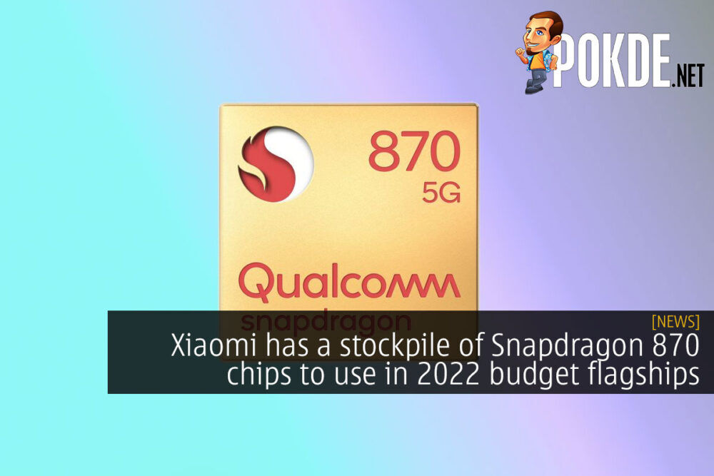 Xiaomi has a stockpile of Snapdragon 870 chips to use in 2022 budget flagships 19
