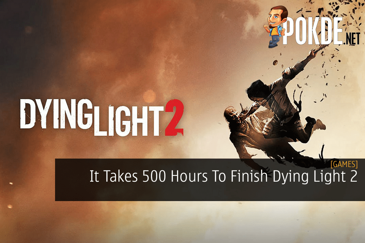 It Takes 500 Hours To Finish Dying Light 2 8