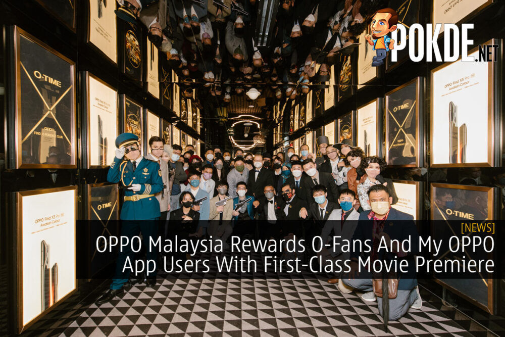 OPPO Malaysia Rewards O-Fans And My OPPO App Users With First-Class Movie Premiere 18