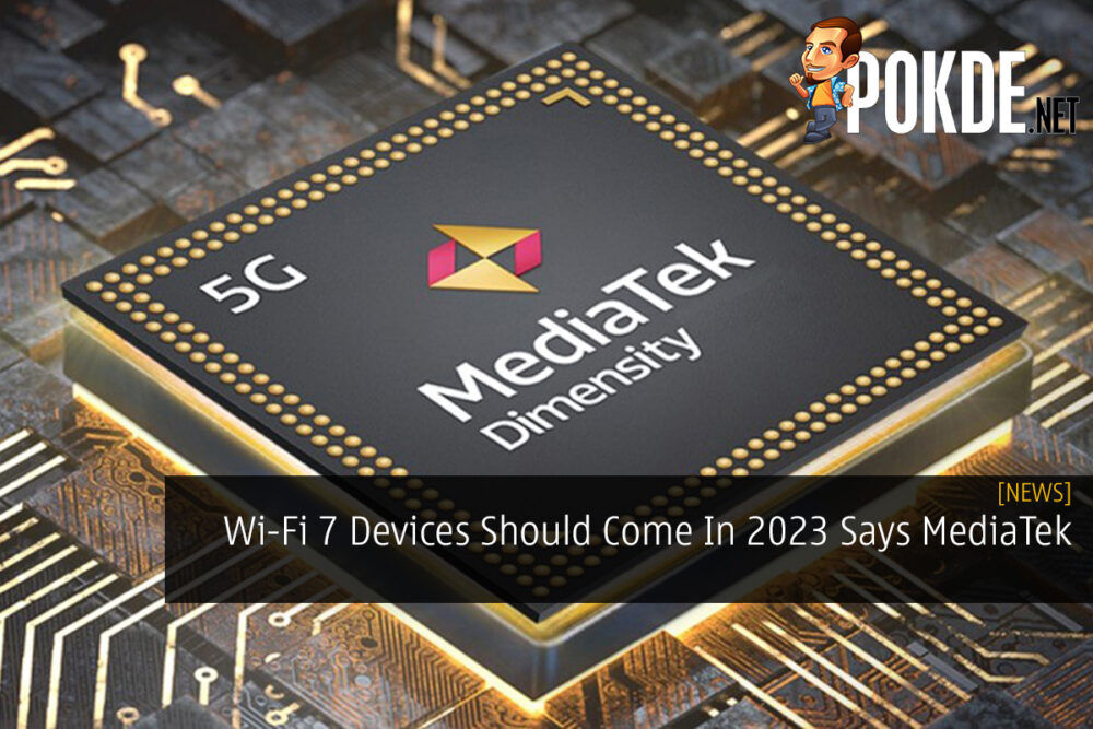 Wi-Fi 7 Devices Should Come In 2023 Says MediaTek 22