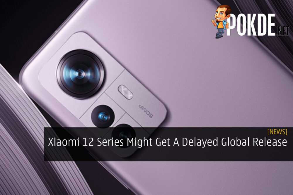 Xiaomi 12 Series Might Get A Delayed Global Release 22