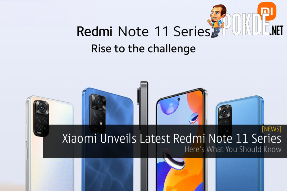 Xiaomi Unveils Latest Redmi Note 11 Series — Here's What You Should Know 31