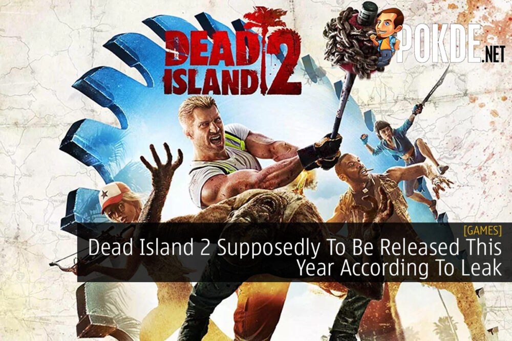 Dead Island 2 Supposedly To Be Released This Year According To Leak 22
