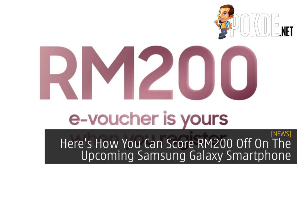 Here's How You Can Score RM200 Off On The Upcoming Samsung Galaxy Smartphone 19