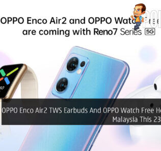 OPPO Enco Air2 TWS Earbuds And OPPO Watch Free Heading To Malaysia This 23 February 21